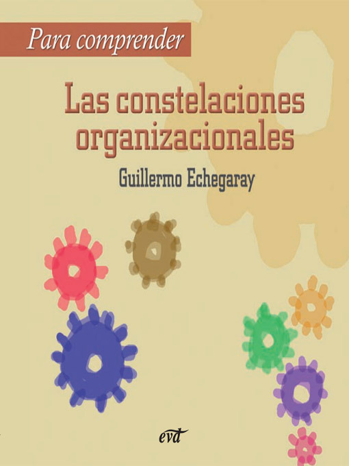 Title details for Para comprender las constelaciones organizacionales by Guillermo Echegaray Inda - Available